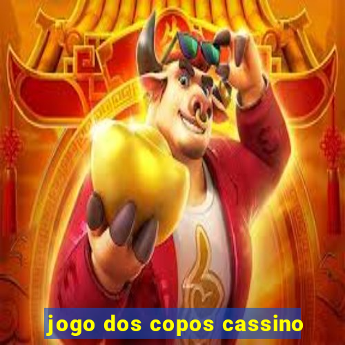 jogo dos copos cassino